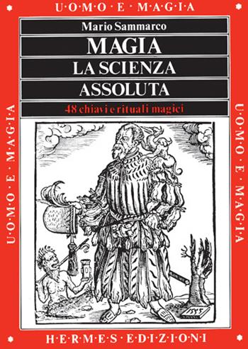 Magia. La scienza assoluta - Mario Sammarco - Libro Hermes Edizioni 1990, Uomo e magia | Libraccio.it