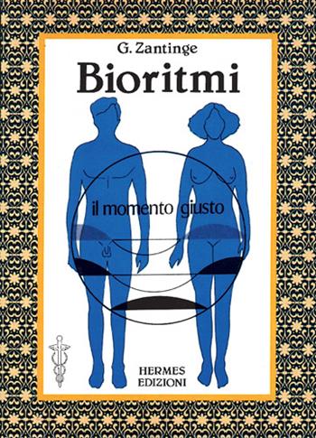 Bioritmi: il momento giusto - G. Zantinge - Libro Hermes Edizioni 1984, Terapie naturali | Libraccio.it