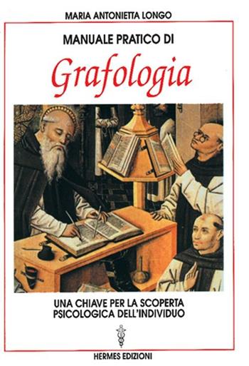 Manuale pratico di grafologia. Una chiave per la conoscenza psicologica dell'individuo - M. Antonietta Longo - Libro Hermes Edizioni 1995, Guide al successo | Libraccio.it