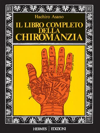 Il libro completo della chiromanzia - Hachiro Asano - Libro Hermes Edizioni 1987, I poteri della mente | Libraccio.it