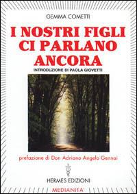 I nostri figli ci parlano ancora - Gemma Cometti - Libro Hermes Edizioni 1996, Channeling. Medianità | Libraccio.it