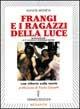 Frangi e i ragazzi della luce. Una vittoria sulla morte - Agnese Moneta - Libro Hermes Edizioni 1996, Medianità | Libraccio.it