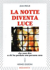 La notte diventa luce. Cosa dire a chi ha perduto una persona cara