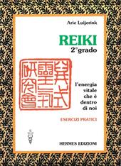 Reiki. L'energia vitale che è dentro di noi. Esercizi pratici. 2º grado