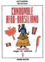 Candomblé afro-brasiliano. Macumba, magia, riti, cerimonie