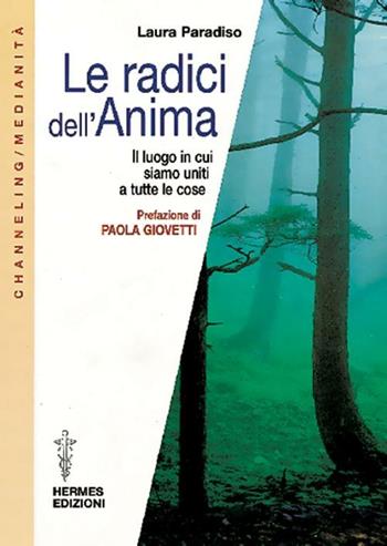Le radici dell'anima - Laura Paradiso - Libro Hermes Edizioni 1999, Medianità | Libraccio.it