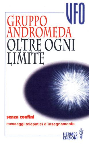 Oltre ogni limite. Senza confini. Messaggi telepatici d'insegnamento  - Libro Hermes Edizioni 1998, UFO | Libraccio.it