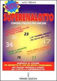 Nuovo superenalotto. Consigli pratici per vincere. Tabelle e statistiche pronte all'uso. Sistemi alternativi e combinazioni più favorevoli per vincite multiple... - Alfio Tirenni - Libro Hermes Edizioni 2000, Guide al successo | Libraccio.it