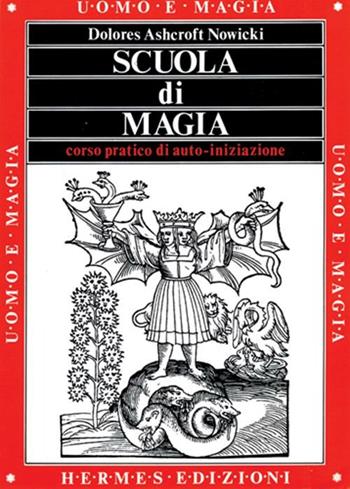 Scuola di magia - Dolores Ashcroft Nowicki - Libro Hermes Edizioni 1990, Uomo e magia | Libraccio.it