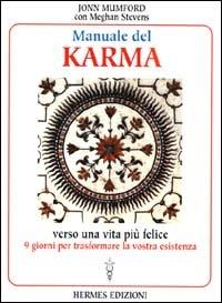 Manuale del karma. Verso una vita più felice - John Mumford - Libro Hermes Edizioni 2000, Medianità e magia | Libraccio.it