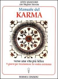 Manuale del karma. Verso una vita più felice - John Mumford - Libro Hermes Edizioni 2000, Medianità e magia | Libraccio.it