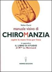 Manuale visivo di chiromanzia. Capire la mano linea per linea