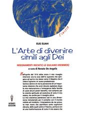 L' arte di divenire simile agli dei. Insegnamenti iniziatici di Giuliano Kremmerz. Rituali, preghiere, invocazioni