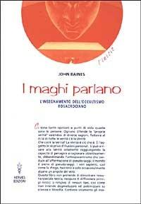 I maghi parlano. L'insegnamento dell'occultismo rosacruciano - John Baines - Libro Hermes Edizioni 2003, L'inizio | Libraccio.it