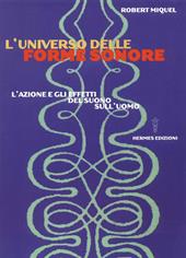 L' universo delle forme sonore. L'azione e gli effetti del suono sull'uomo