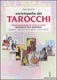 L' enciclopedia dei tarocchi. L'interpretazione di tutte le carte secondo la loro posizione. Bussola, oracolo dell'amore, parte ignota - Hajo Banzhaf - Libro Hermes Edizioni 2004, Manuali Hermes | Libraccio.it