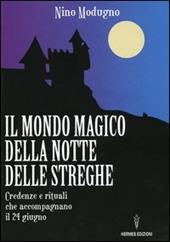 Il mondo magico della notte delle streghe. Credenze e rituali che accompagnano il 24 giugno