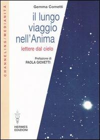 Il lungo viaggio nell'anima. Lettere dal cielo - Gemma Cometti - Libro Hermes Edizioni 2005, Medianità | Libraccio.it