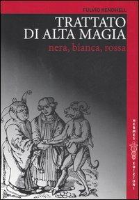 Trattato di alta magia nera, bianca, rossa - Fulvio Rendhell - Libro Hermes Edizioni 2005, Manuali Hermes | Libraccio.it