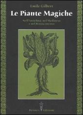 Le piante magiche. Nell'antichità, nel Medioevo e nel Rinascimento