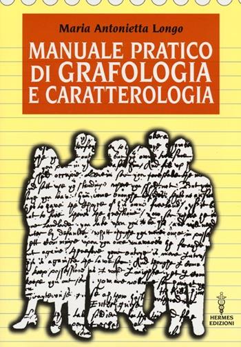 Manuale pratico di grafologia e caratterologia - M. Antonietta Longo - Libro Hermes Edizioni 2013 | Libraccio.it