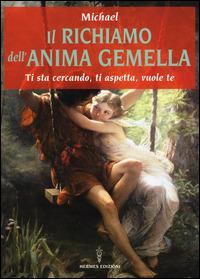 Il richiamo dell'anima gemella. Ti sta cercando, ti aspetta, vuole te - Michael - Libro Hermes Edizioni 2014, Manuali Hermes | Libraccio.it