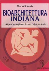 Bioarchitettura indiana. 155 passi per migliorare la casa, l’ufficio, l’azienda