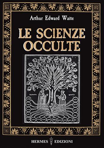Le scienze occulte - Arthur Edward Waite - Libro Hermes Edizioni 2027, Via magica | Libraccio.it