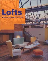 Lofts. Vivere e lavorare in un loft  - Libro Logos 1999, Arredo & design | Libraccio.it