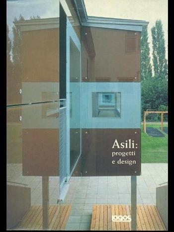 Asili. Progetti e design. Ediz. illustrata  - Libro Logos 2002 | Libraccio.it
