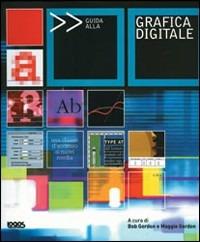 Guida alla grafica digitale. Ediz. illustrata  - Libro Logos 2002 | Libraccio.it