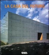 Casa del futuro  - Libro Logos 2002 | Libraccio.it
