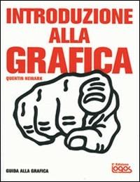 Introduzione alla grafica. Ediz. illustrata - Quentin Newark - Libro Logos 2003, Guida alla grafica | Libraccio.it