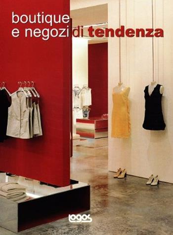 Boutique e negozi di tendenza  - Libro Logos 2003 | Libraccio.it