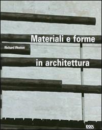 Materiali e forme in architettura - Richard Weston - Libro Logos 2003 | Libraccio.it