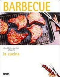 La cucina. Barbecue. Ediz. illustrata  - Libro Logos 2003, La cucina | Libraccio.it
