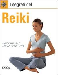 I segreti del reiki  - Libro Logos 2011, I segreti | Libraccio.it