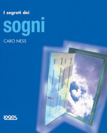 I segreti dei sogni  - Libro Logos 2011, I segreti | Libraccio.it