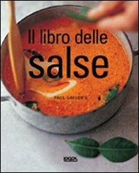 Il libro delle salse - Paul Gayler - Libro Logos 2009 | Libraccio.it