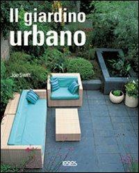 Il giardino urbano. Ediz. illustrata - Joe Swift - Libro Logos 2010 | Libraccio.it