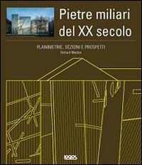 Planimetrie, sezioni e prospetti. Pietre miliari del XX secolo. Con CD-ROM - Richard Weston - Libro Logos 2010 | Libraccio.it