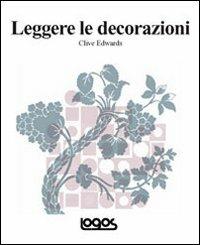 Leggere le decorazioni - Clive Edwards - Libro Logos 2010 | Libraccio.it