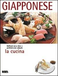 Cucina giapponese. Ediz. illustrata  - Libro Logos 2005, La cucina | Libraccio.it