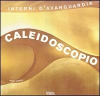 Caleidoscopio. Interni d'avanguardia. Ediz. illustrata - Nigel Coates - Libro Logos 2005 | Libraccio.it