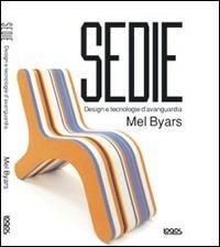 Sedie. Design e tecnologie d'avanguardia - Mel Byars - Libro Logos 2006 | Libraccio.it