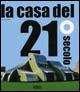 La casa del 21° secolo. Ediz. illustrata - Jonathan Bell - Libro Logos 2006 | Libraccio.it