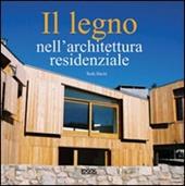 Il legno nell'architettura residenziale. Ediz. illustrata