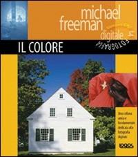 Conoscere la fotografia digitale. Il colore - Michael Freeman - Libro Logos 2006 | Libraccio.it