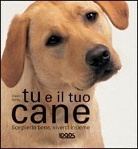 Tu e il tuo cane - Gwen Bailey - Libro Logos 2007 | Libraccio.it