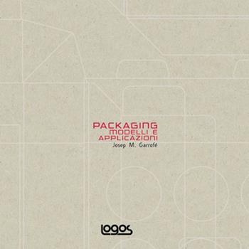 Packaging. Modelli e applicazioni. Ediz. illustrata. Con CD-ROM - Josep M. Garrofé - Libro Logos 2006 | Libraccio.it